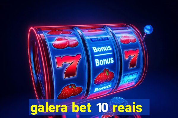 galera bet 10 reais